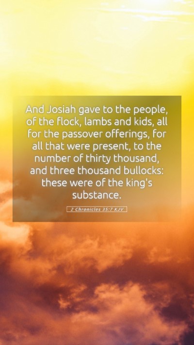 Picture 05 - 2 Chronicles 35:7 KJV Mobile Phone Wallpaper - And Josiah gave to the people, of the flock, - Mobile Bible Verse Wallpaper
