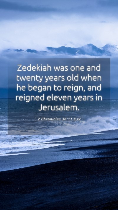 Picture 05 - 2 Chronicles 36:11 KJV Mobile Phone Wallpaper - Zedekiah was one and twenty years old when he - Mobile Bible Verse Wallpaper