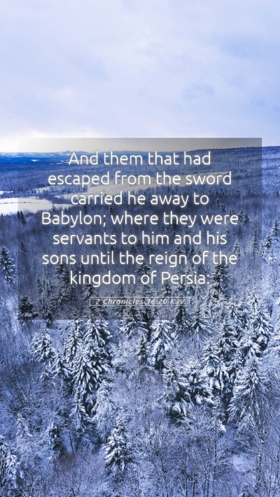 Picture 05 - 2 Chronicles 36:20 KJV Mobile Phone Wallpaper - And them that had escaped from the sword carried - Mobile Bible Verse Wallpaper