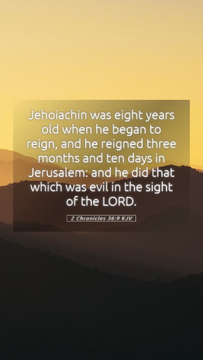 Picture 05 - 2 Chronicles 36:9 KJV Mobile Phone Wallpaper - Jehoiachin was eight years old when he began to - Mobile Bible Verse Wallpaper