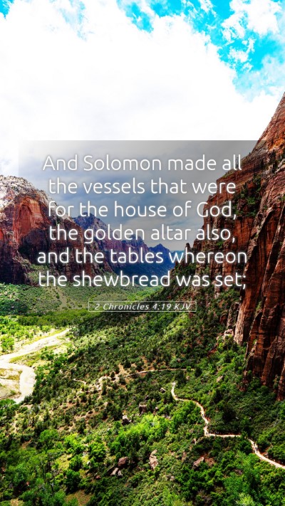 Picture 05 - 2 Chronicles 4:19 KJV Mobile Phone Wallpaper - And Solomon made all the vessels that were for - Mobile Bible Verse Wallpaper