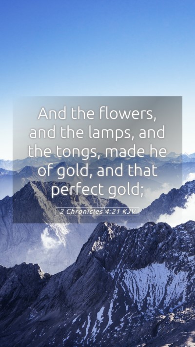 Picture 05 - 2 Chronicles 4:21 KJV Mobile Phone Wallpaper - And the flowers, and the lamps, and the tongs, - Mobile Bible Verse Wallpaper
