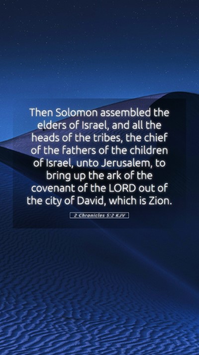 Picture 05 - 2 Chronicles 5:2 KJV Mobile Phone Wallpaper - Then Solomon assembled the elders of Israel, and - Mobile Bible Verse Wallpaper