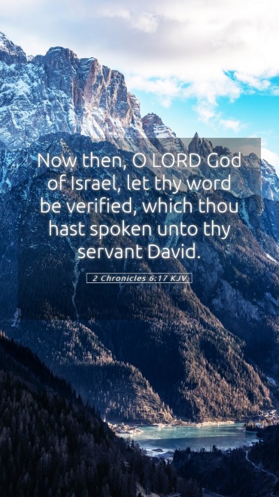 Picture 05 - 2 Chronicles 6:17 KJV Mobile Phone Wallpaper - Now then, O LORD God of Israel, let thy word be - Mobile Bible Verse Wallpaper