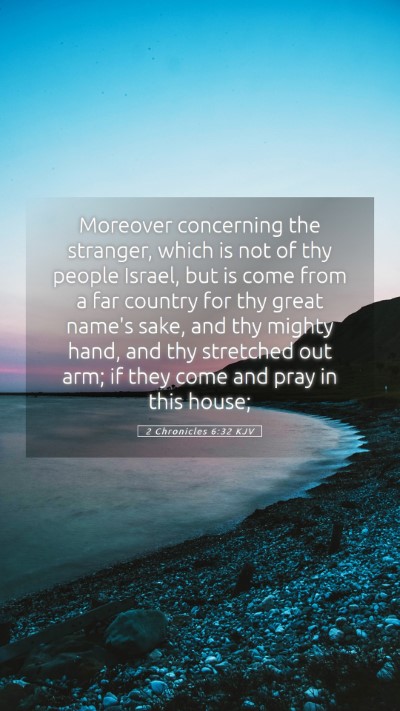 Picture 05 - 2 Chronicles 6:32 KJV Mobile Phone Wallpaper - Moreover concerning the stranger, which is not of - Mobile Bible Verse Wallpaper