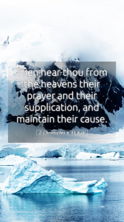 Picture 05 - 2 Chronicles 6:35 KJV Mobile Phone Wallpaper - Then hear thou from the heavens their prayer and - Mobile Bible Verse Wallpaper