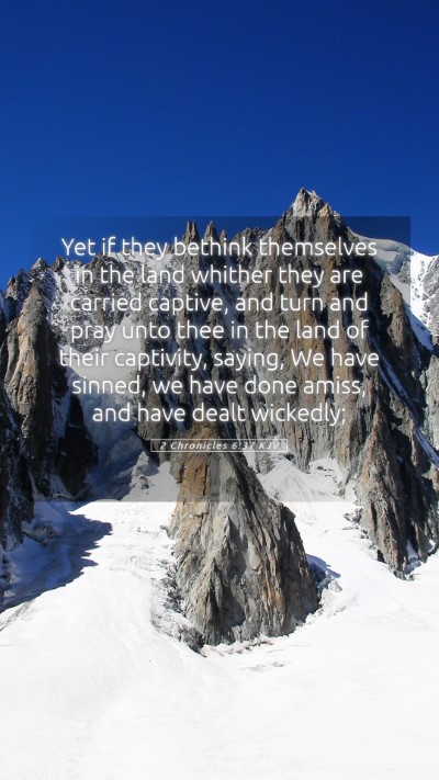 Picture 05 - 2 Chronicles 6:37 KJV Mobile Phone Wallpaper - Yet if they bethink themselves in the land - Mobile Bible Verse Wallpaper