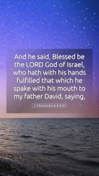 Picture 05 - 2 Chronicles 6:4 KJV Mobile Phone Wallpaper - And he said, Blessed be the LORD God of Israel, - Mobile Bible Verse Wallpaper