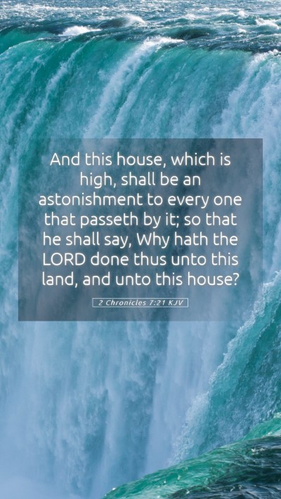 Picture 05 - 2 Chronicles 7:21 KJV Mobile Phone Wallpaper - And this house, which is high, shall be an - Mobile Bible Verse Wallpaper