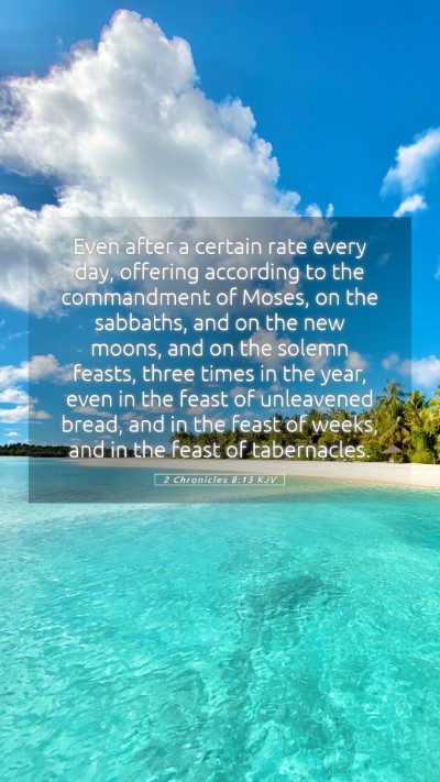 Picture 05 - 2 Chronicles 8:13 KJV Mobile Phone Wallpaper - Even after a certain rate every day, offering - Mobile Bible Verse Wallpaper