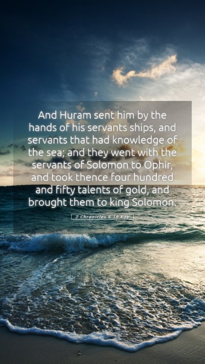 Picture 05 - 2 Chronicles 8:18 KJV Mobile Phone Wallpaper - And Huram sent him by the hands of his servants - Mobile Bible Verse Wallpaper
