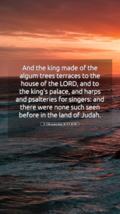 Picture 05 - 2 Chronicles 9:11 KJV Mobile Phone Wallpaper - And the king made of the algum trees terraces to - Mobile Bible Verse Wallpaper