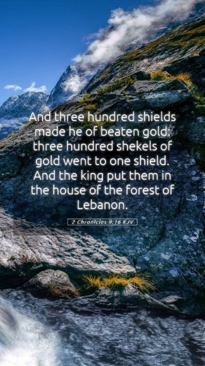 Picture 05 - 2 Chronicles 9:16 KJV Mobile Phone Wallpaper - And three hundred shields made he of beaten gold: - Mobile Bible Verse Wallpaper