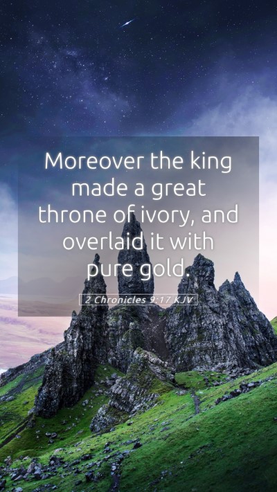 Picture 05 - 2 Chronicles 9:17 KJV Mobile Phone Wallpaper - Moreover the king made a great throne of ivory, - Mobile Bible Verse Wallpaper