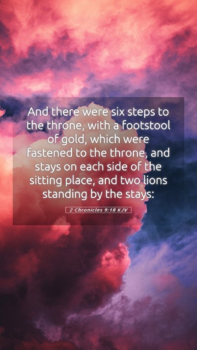 Picture 05 - 2 Chronicles 9:18 KJV Mobile Phone Wallpaper - And there were six steps to the throne, with a - Mobile Bible Verse Wallpaper
