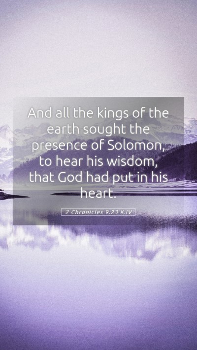 Picture 05 - 2 Chronicles 9:23 KJV Mobile Phone Wallpaper - And all the kings of the earth sought the - Mobile Bible Verse Wallpaper