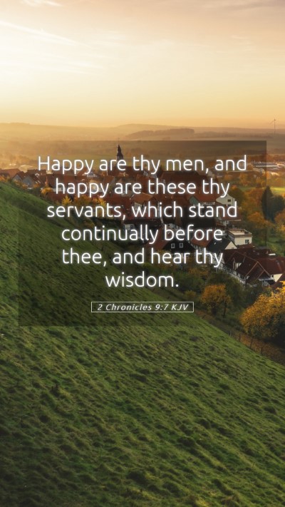 Picture 05 - 2 Chronicles 9:7 KJV Mobile Phone Wallpaper - Happy are thy men, and happy are these thy - Mobile Bible Verse Wallpaper