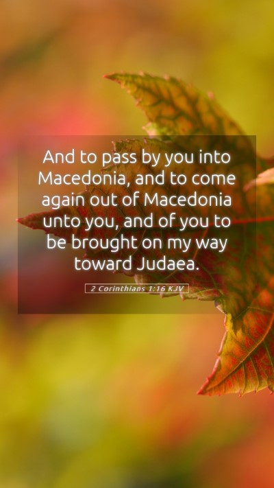 Picture 05 - 2 Corinthians 1:16 KJV Mobile Phone Wallpaper - And to pass by you into Macedonia, and to come - Mobile Bible Verse Wallpaper
