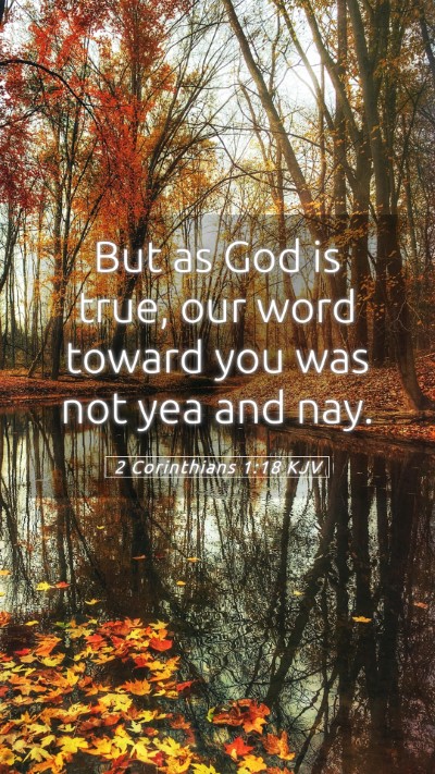 Picture 05 - 2 Corinthians 1:18 KJV Mobile Phone Wallpaper - But as God is true, our word toward you was not - Mobile Bible Verse Wallpaper