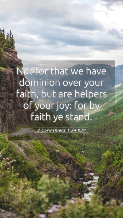 Picture 05 - 2 Corinthians 1:24 KJV Mobile Phone Wallpaper - Not for that we have dominion over your faith, - Mobile Bible Verse Wallpaper