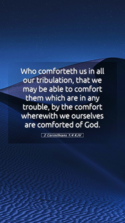 Picture 05 - 2 Corinthians 1:4 KJV Mobile Phone Wallpaper - Who comforteth us in all our tribulation, that we - Mobile Bible Verse Wallpaper
