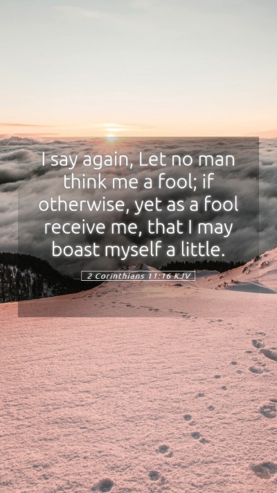 Picture 05 - 2 Corinthians 11:16 KJV Mobile Phone Wallpaper - I say again, Let no man think me a fool; if - Mobile Bible Verse Wallpaper