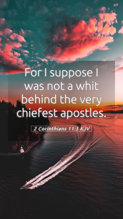 Picture 05 - 2 Corinthians 11:5 KJV Mobile Phone Wallpaper - For I suppose I was not a whit behind the very - Mobile Bible Verse Wallpaper