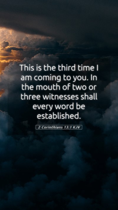 Picture 05 - 2 Corinthians 13:1 KJV Mobile Phone Wallpaper - This is the third time I am coming to you. In the - Mobile Bible Verse Wallpaper
