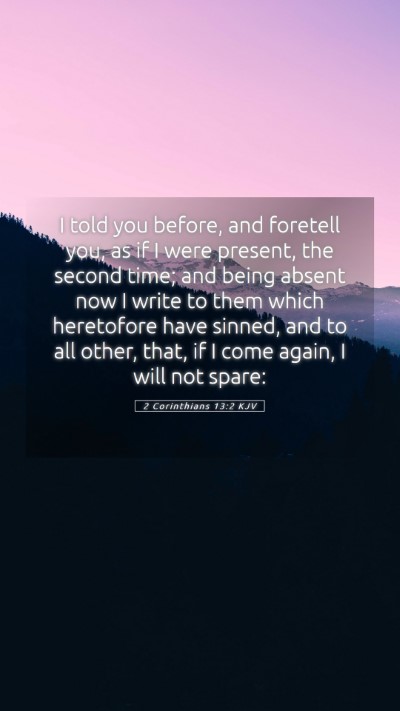 Picture 05 - 2 Corinthians 13:2 KJV Mobile Phone Wallpaper - I told you before, and foretell you, as if I were - Mobile Bible Verse Wallpaper