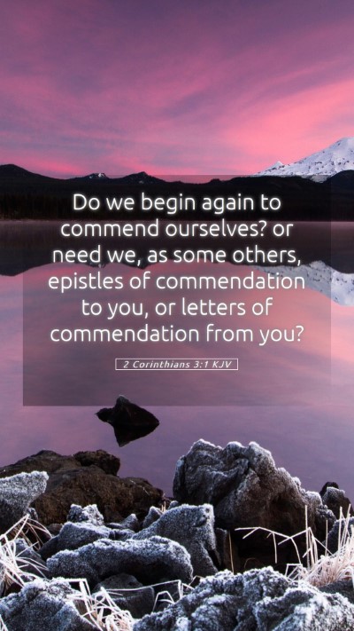 Picture 05 - 2 Corinthians 3:1 KJV Mobile Phone Wallpaper - Do we begin again to commend ourselves? or need - Mobile Bible Verse Wallpaper