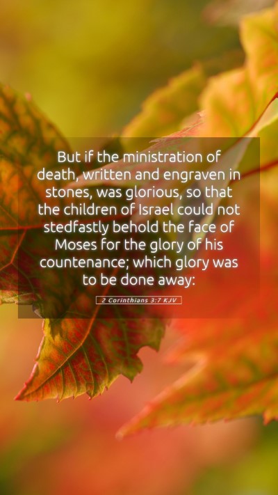 Picture 05 - 2 Corinthians 3:7 KJV Mobile Phone Wallpaper - But if the ministration of death, written and - Mobile Bible Verse Wallpaper