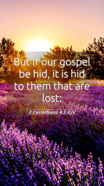 Picture 05 - 2 Corinthians 4:3 KJV Mobile Phone Wallpaper - But if our gospel be hid, it is hid to them that - Mobile Bible Verse Wallpaper