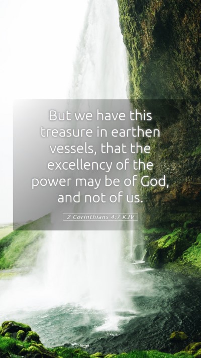 Picture 05 - 2 Corinthians 4:7 KJV Mobile Phone Wallpaper - But we have this treasure in earthen vessels, - Mobile Bible Verse Wallpaper