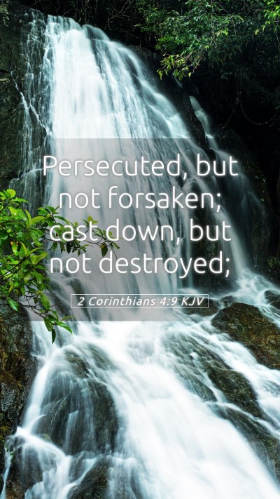 Picture 05 - 2 Corinthians 4:9 KJV Mobile Phone Wallpaper - Persecuted, but not forsaken; cast down, but not - Mobile Bible Verse Wallpaper