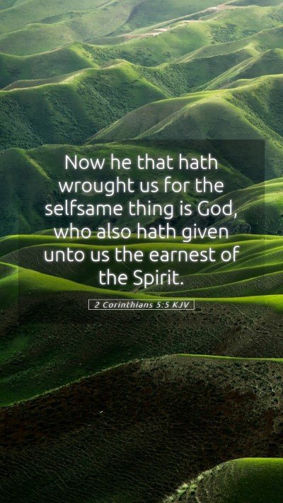 Picture 05 - 2 Corinthians 5:5 KJV Mobile Phone Wallpaper - Now he that hath wrought us for the selfsame - Mobile Bible Verse Wallpaper