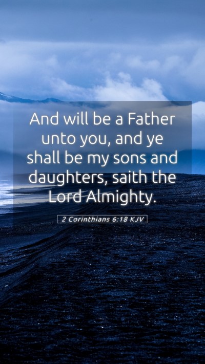 Picture 05 - 2 Corinthians 6:18 KJV Mobile Phone Wallpaper - And will be a Father unto you, and ye shall be my - Mobile Bible Verse Wallpaper