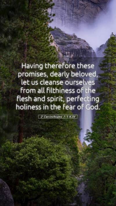 Picture 05 - 2 Corinthians 7:1 KJV Mobile Phone Wallpaper - Having therefore these promises, dearly beloved, - Mobile Bible Verse Wallpaper