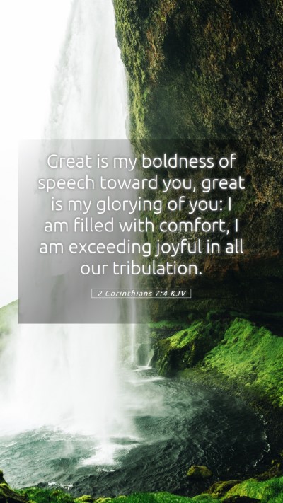 Picture 05 - 2 Corinthians 7:4 KJV Mobile Phone Wallpaper - Great is my boldness of speech toward you, great - Mobile Bible Verse Wallpaper
