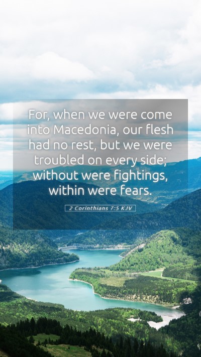 Picture 05 - 2 Corinthians 7:5 KJV Mobile Phone Wallpaper - For, when we were come into Macedonia, our flesh - Mobile Bible Verse Wallpaper
