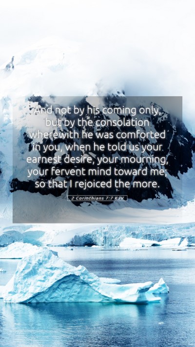 Picture 05 - 2 Corinthians 7:7 KJV Mobile Phone Wallpaper - And not by his coming only, but by the - Mobile Bible Verse Wallpaper
