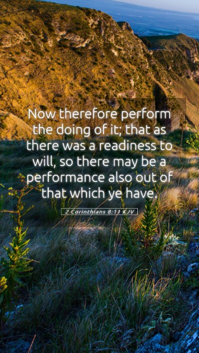 Picture 05 - 2 Corinthians 8:11 KJV Mobile Phone Wallpaper - Now therefore perform the doing of it; that as - Mobile Bible Verse Wallpaper