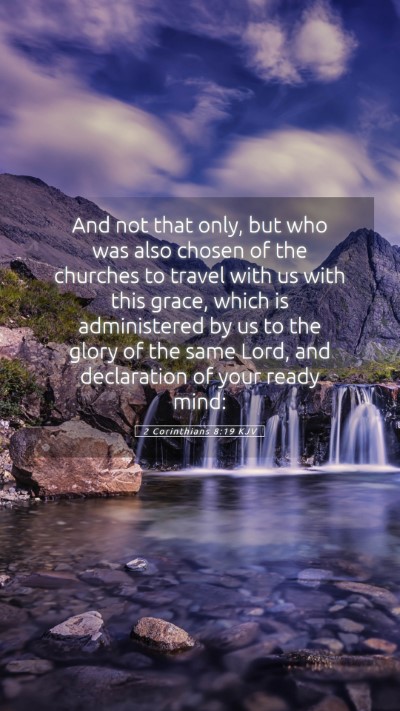 Picture 05 - 2 Corinthians 8:19 KJV Mobile Phone Wallpaper - And not that only, but who was also chosen of the - Mobile Bible Verse Wallpaper