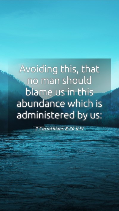 Picture 05 - 2 Corinthians 8:20 KJV Mobile Phone Wallpaper - Avoiding this, that no man should blame us in - Mobile Bible Verse Wallpaper