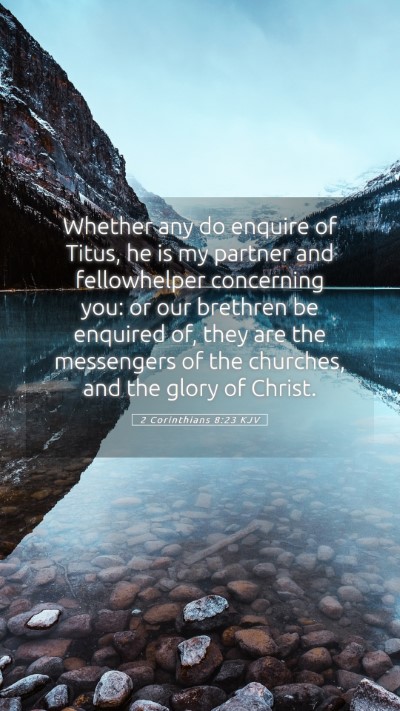 Picture 05 - 2 Corinthians 8:23 KJV Mobile Phone Wallpaper - Whether any do enquire of Titus, he is my partner - Mobile Bible Verse Wallpaper