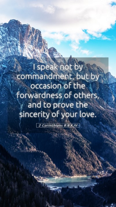 Picture 05 - 2 Corinthians 8:8 KJV Mobile Phone Wallpaper - I speak not by commandment, but by occasion of - Mobile Bible Verse Wallpaper