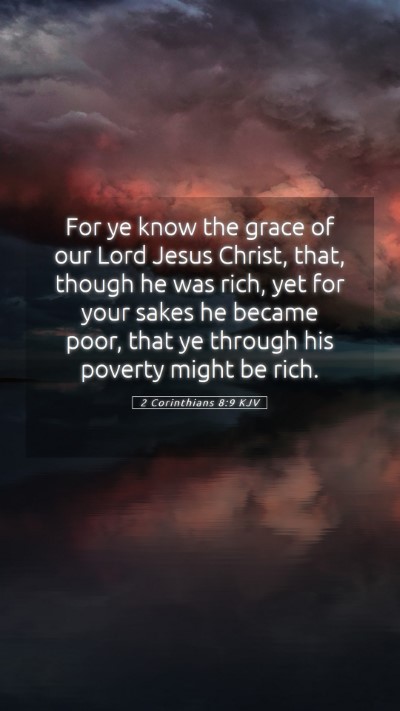 Picture 05 - 2 Corinthians 8:9 KJV Mobile Phone Wallpaper - For ye know the grace of our Lord Jesus Christ, - Mobile Bible Verse Wallpaper