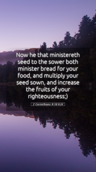 Picture 05 - 2 Corinthians 9:10 KJV Mobile Phone Wallpaper - Now he that ministereth seed to the sower both - Mobile Bible Verse Wallpaper
