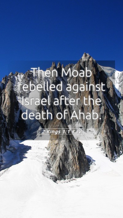Picture 05 - 2 Kings 1:1 KJV Mobile Phone Wallpaper - Then Moab rebelled against Israel after the death - Mobile Bible Verse Wallpaper