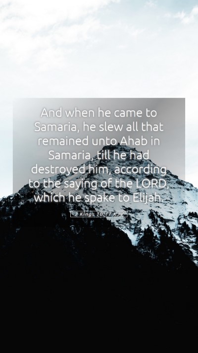 Picture 05 - 2 Kings 10:17 KJV Mobile Phone Wallpaper - And when he came to Samaria, he slew all that - Mobile Bible Verse Wallpaper