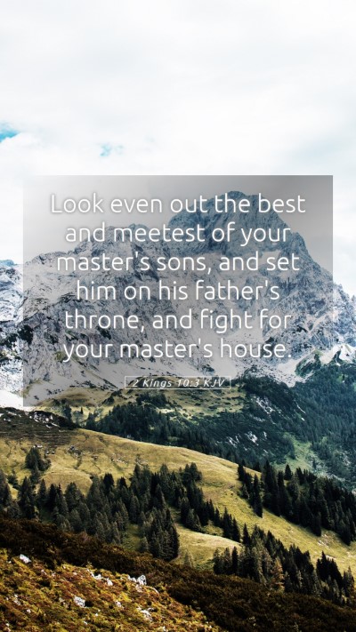 Picture 05 - 2 Kings 10:3 KJV Mobile Phone Wallpaper - Look even out the best and meetest of your - Mobile Bible Verse Wallpaper